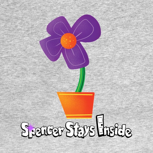 Flower - Spencer Stays Inside by Spencer Sparklestein